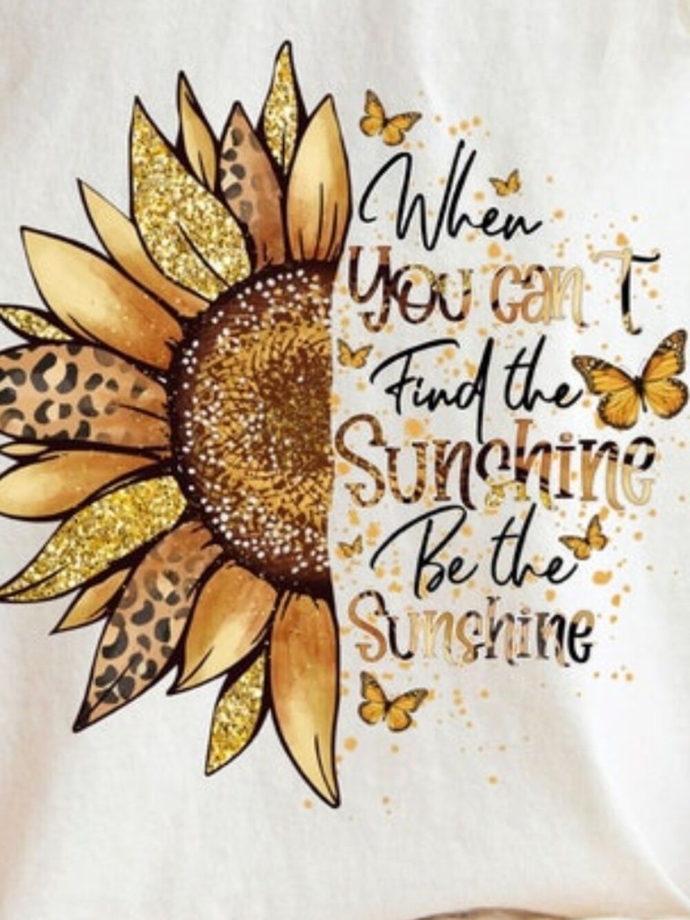 When You Can T Find The Sunshine Be The Sunshine Shirt - Picture 2 of 3